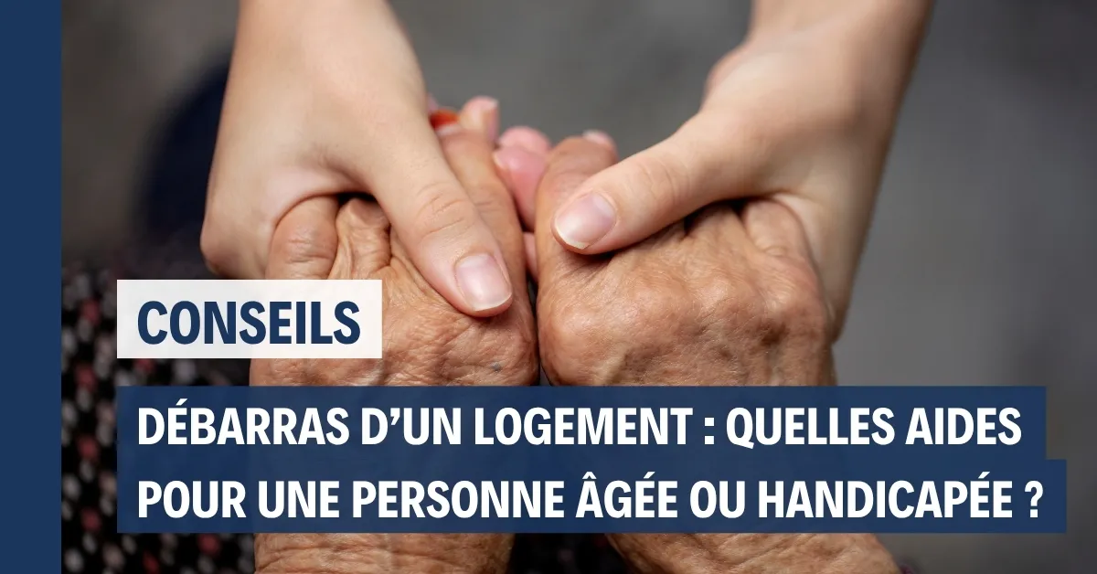 Aide financière débarras personne âgée ou handicap : quelles solutions dans la Loire ?