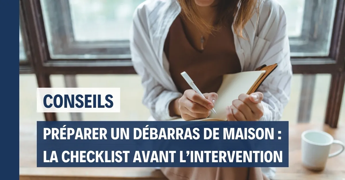Checklist complète pour préparer un débarras de maison avant l'arrivée du professionnel