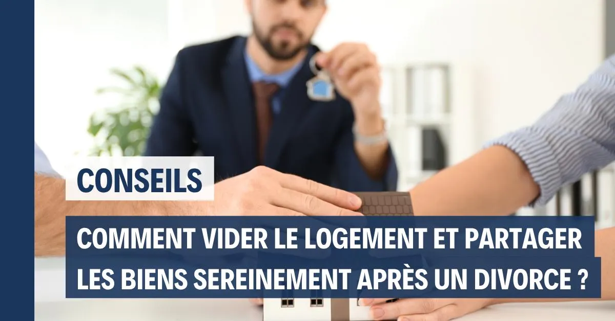 Débarras après divorce : comment vider le logement et partager les biens sereinement