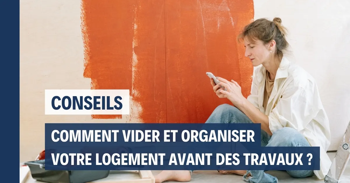Débarras avant travaux : comment vider et organiser votre logement avant un chantier