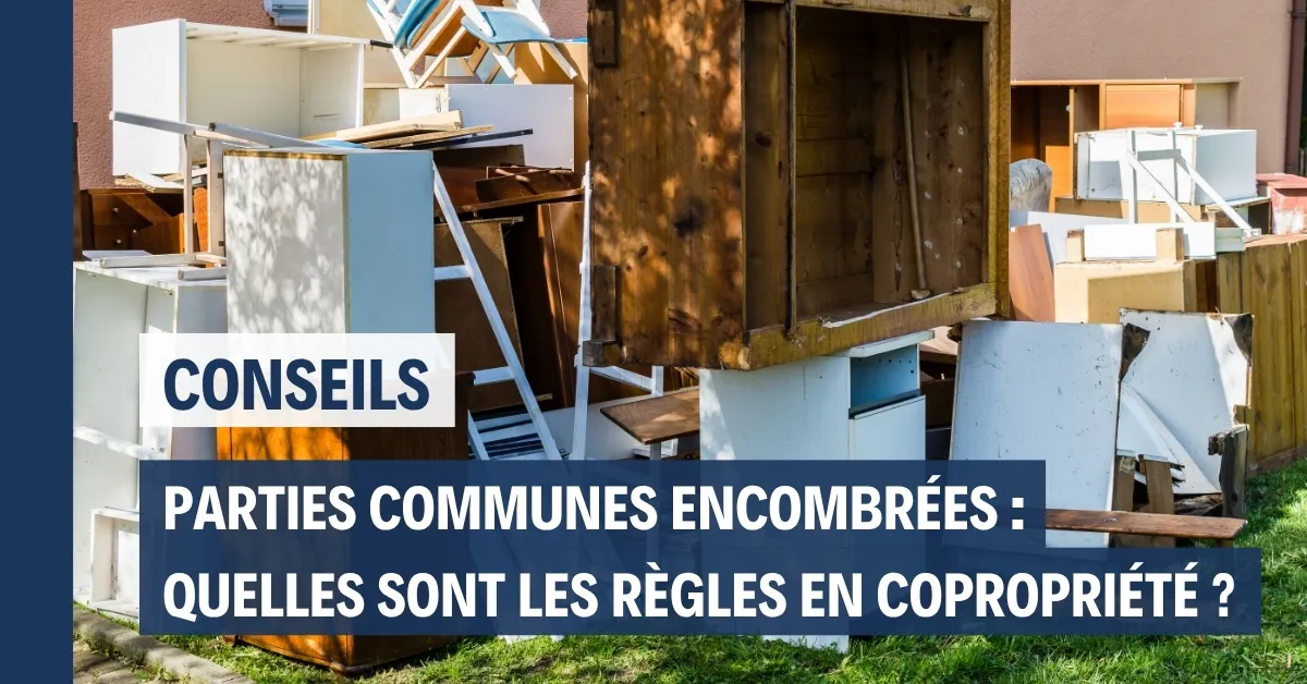 Encombrants en parties communes de copropriété : règles et bonnes pratiques