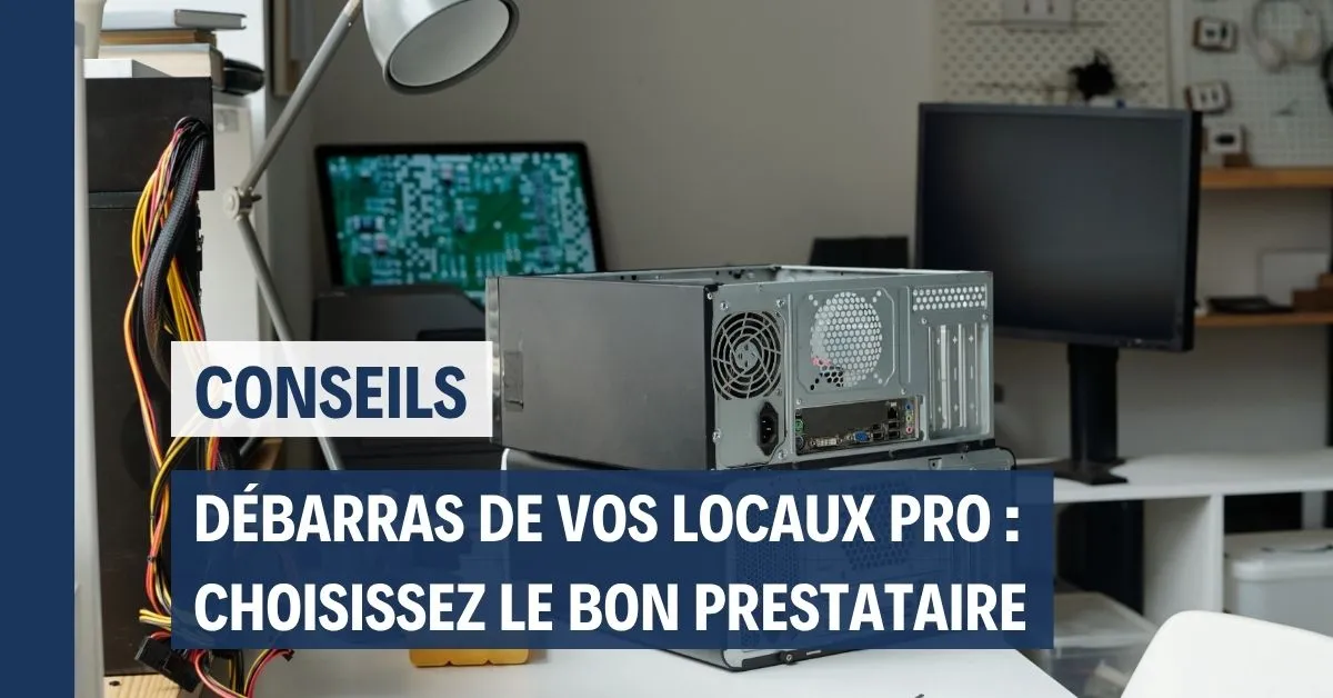 Débarras de locaux professionnels : comment choisir le bon prestataire dans la Loire