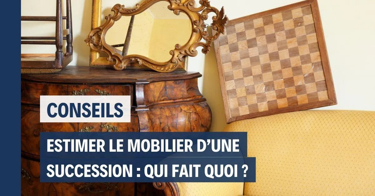 Estimer le mobilier d'une succession : qui fait quoi