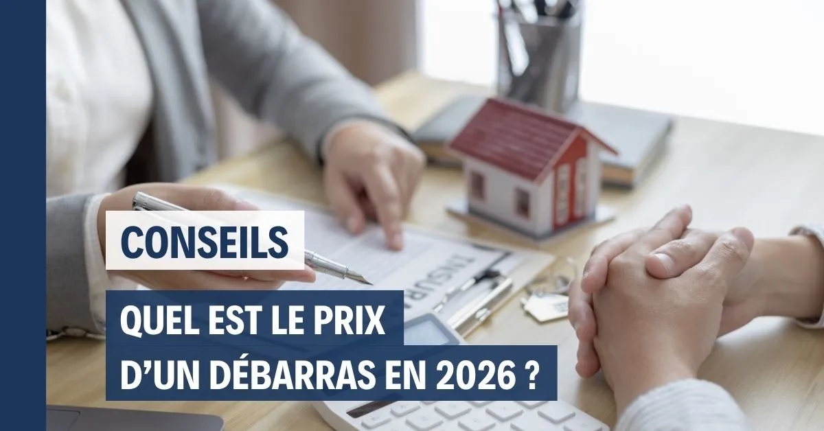Quel est le prix d'un débarras de maison et d'appartement en 2026 ?